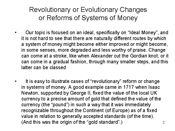 Revolutionary or Evolutionary Changes or Reforms of Systems of Money • Our topic is