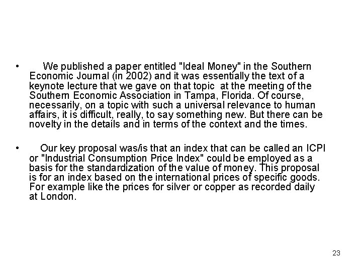  • We published a paper entitled "Ideal Money" in the Southern Economic Journal