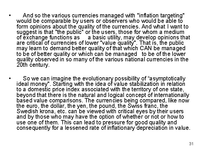  • And so the various currencies managed with "inflation targeting" would be comparable