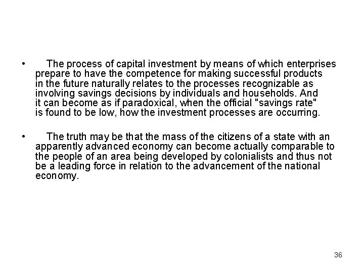  • The process of capital investment by means of which enterprises prepare to