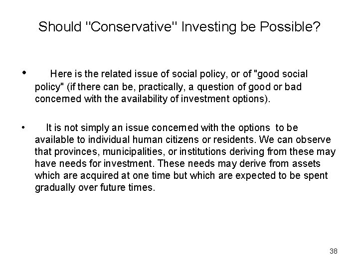 Should "Conservative" Investing be Possible? • Here is the related issue of social policy,