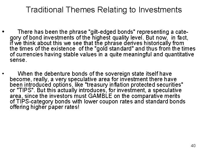 Traditional Themes Relating to Investments • There has been the phrase "gilt-edged bonds" representing