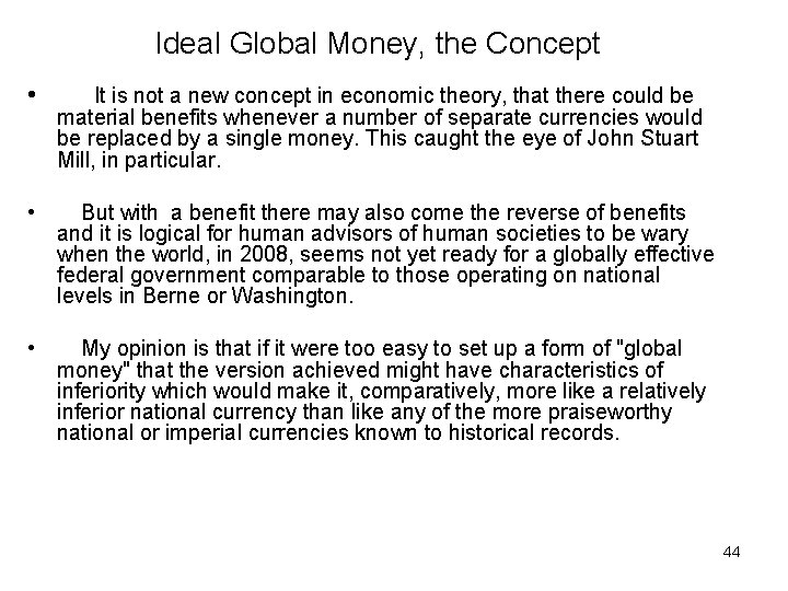 Ideal Global Money, the Concept • It is not a new concept in economic