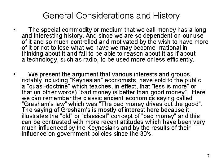 General Considerations and History • The special commodity or medium that we call money