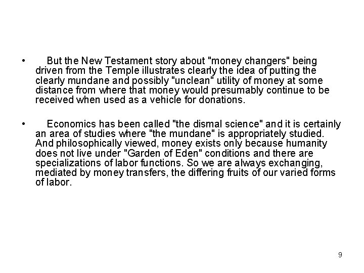  • But the New Testament story about "money changers" being driven from the
