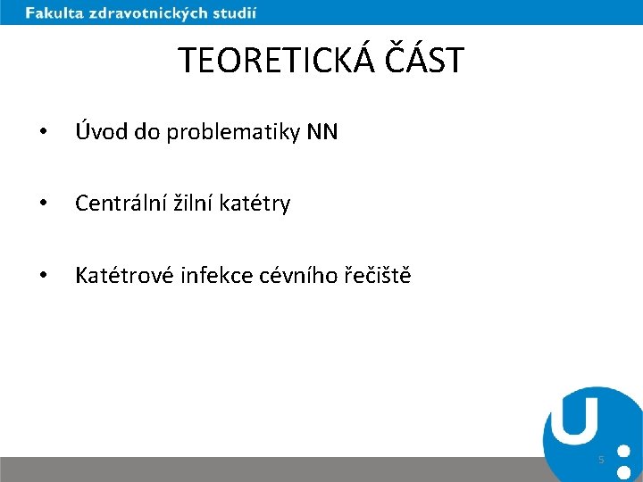 TEORETICKÁ ČÁST • Úvod do problematiky NN • Centrální žilní katétry • Katétrové infekce