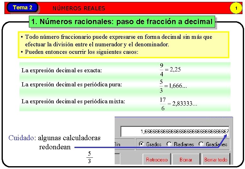 Tema 2 Números NÚMEROS REALES reales 1. Números racionales: paso de fracción a decimal