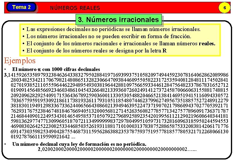 Tema 2 Números NÚMEROS REALES reales 6 3. Números irracionales • • Las expresiones