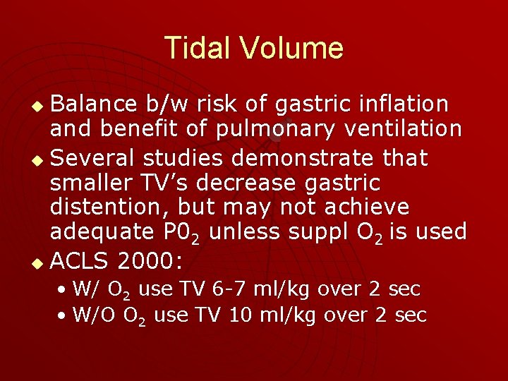 Tidal Volume Balance b/w risk of gastric inflation and benefit of pulmonary ventilation u