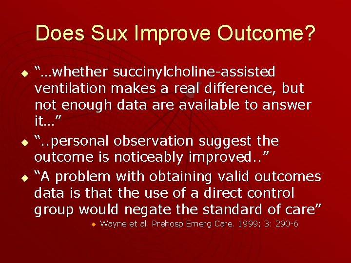 Does Sux Improve Outcome? u u u “…whether succinylcholine-assisted ventilation makes a real difference,