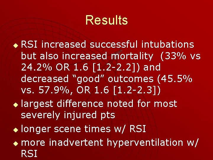 Results RSI increased successful intubations but also increased mortality (33% vs 24. 2% OR