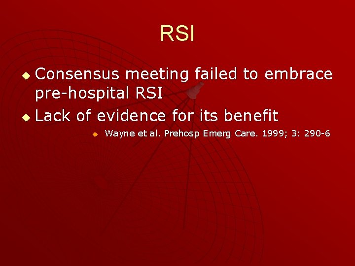 RSI Consensus meeting failed to embrace pre-hospital RSI u Lack of evidence for its