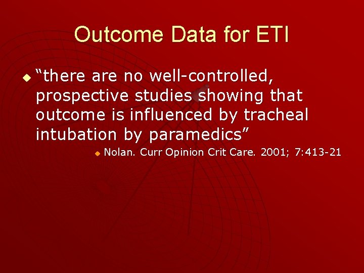 Outcome Data for ETI u “there are no well-controlled, prospective studies showing that outcome