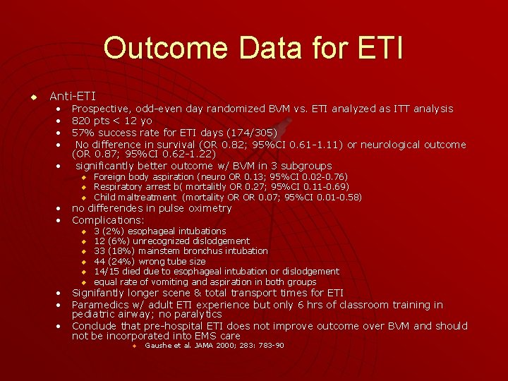 Outcome Data for ETI u Anti-ETI • Prospective, odd-even day randomized BVM vs. ETI