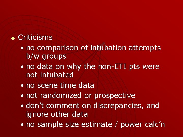 u Criticisms • no comparison of intubation attempts b/w groups • no data on