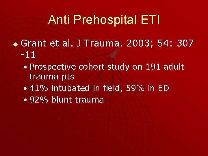 Anti Prehospital ETI u Grant et al. J Trauma. 2003; 54: 307 -11 •