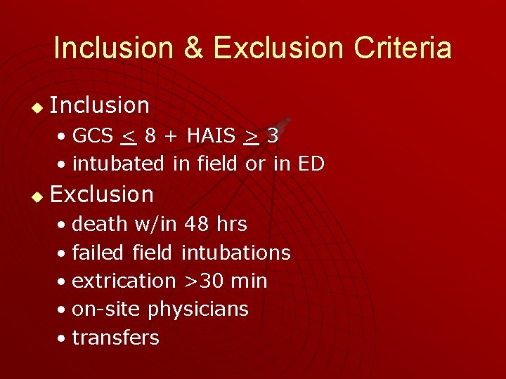 Inclusion & Exclusion Criteria u Inclusion • GCS < 8 + HAIS > 3