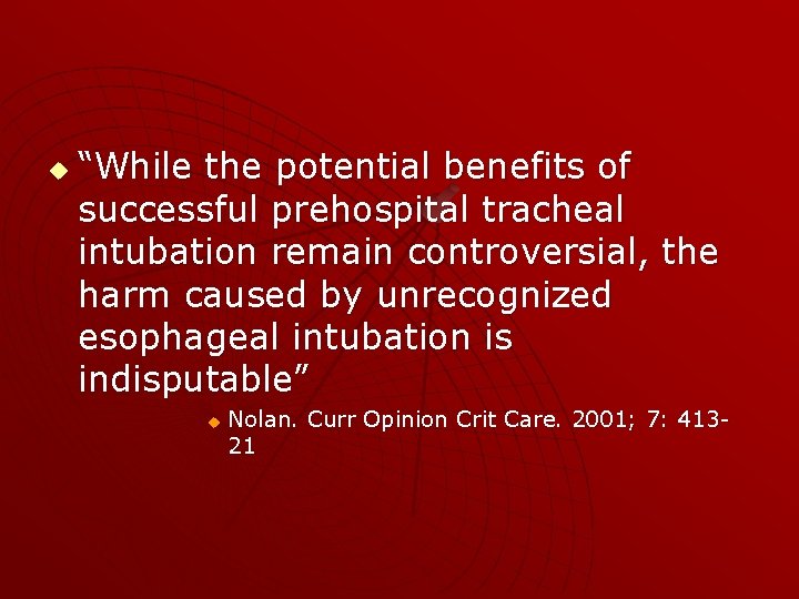 u “While the potential benefits of successful prehospital tracheal intubation remain controversial, the harm