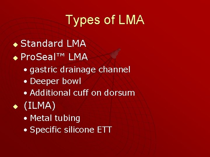 Types of LMA Standard LMA u Pro. Seal™ LMA u • gastric drainage channel