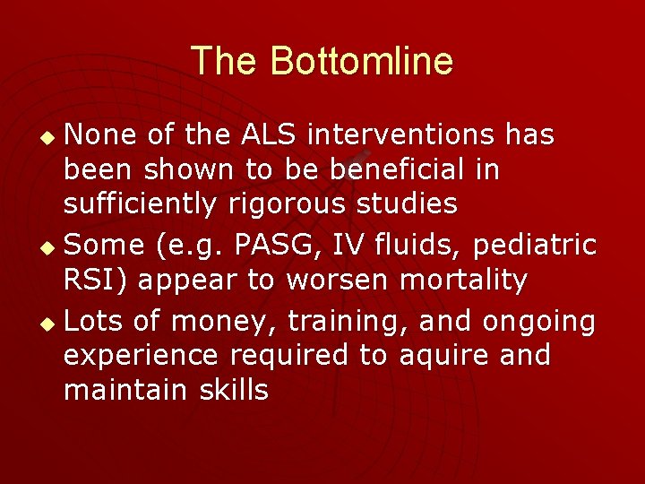 The Bottomline None of the ALS interventions has been shown to be beneficial in