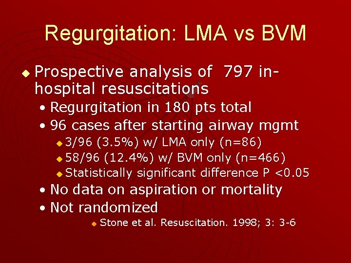 Regurgitation: LMA vs BVM u Prospective analysis of 797 inhospital resuscitations • Regurgitation in