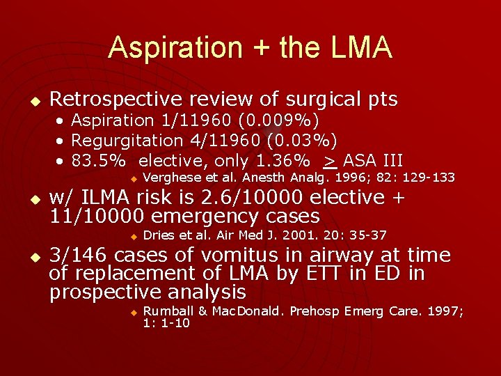 Aspiration + the LMA u Retrospective review of surgical pts • Aspiration 1/11960 (0.