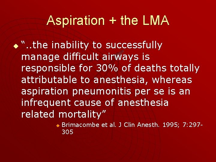 Aspiration + the LMA u “. . the inability to successfully manage difficult airways