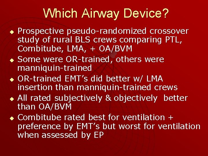 Which Airway Device? u u u Prospective pseudo-randomized crossover study of rural BLS crews