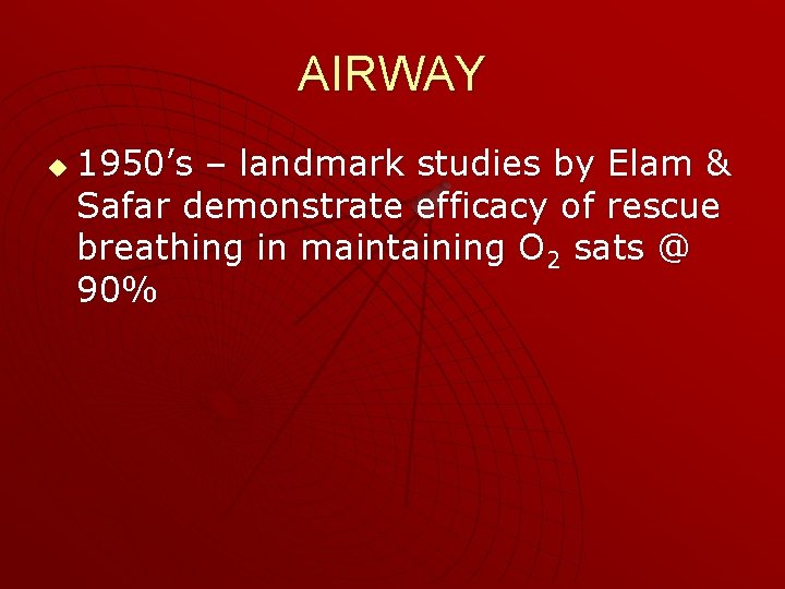 AIRWAY u 1950’s – landmark studies by Elam & Safar demonstrate efficacy of rescue