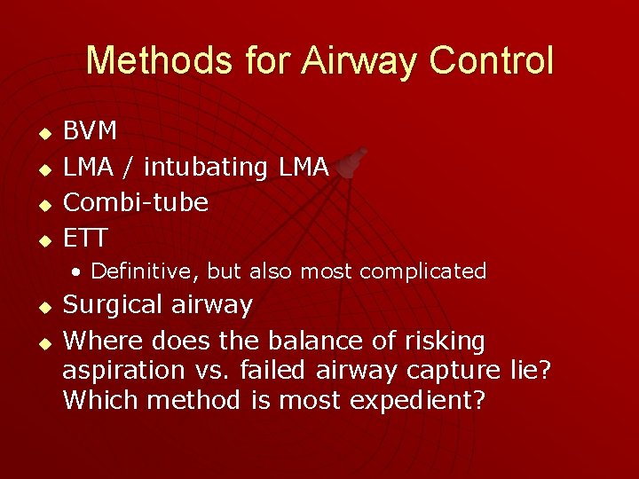 Methods for Airway Control u u BVM LMA / intubating LMA Combi-tube ETT •