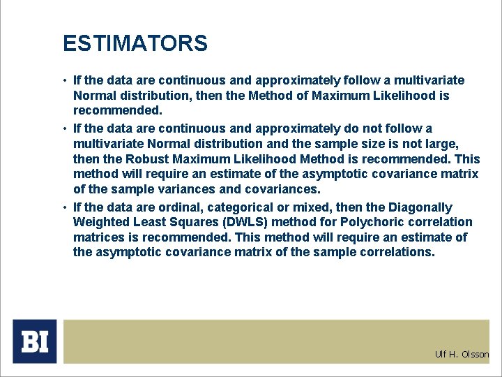 ESTIMATORS • If the data are continuous and approximately follow a multivariate Normal distribution,