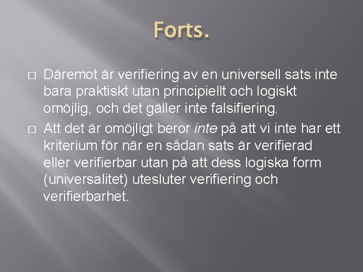 Forts. � � Däremot är verifiering av en universell sats inte bara praktiskt utan Forts. � � Däremot är verifiering av en universell sats inte bara praktiskt utan