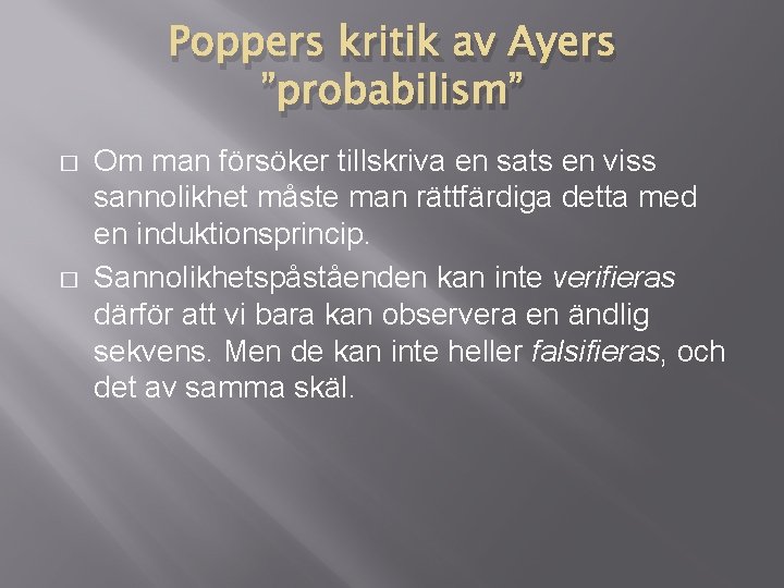 Poppers kritik av Ayers ”probabilism” � � Om man försöker tillskriva en sats en Poppers kritik av Ayers ”probabilism” � � Om man försöker tillskriva en sats en
