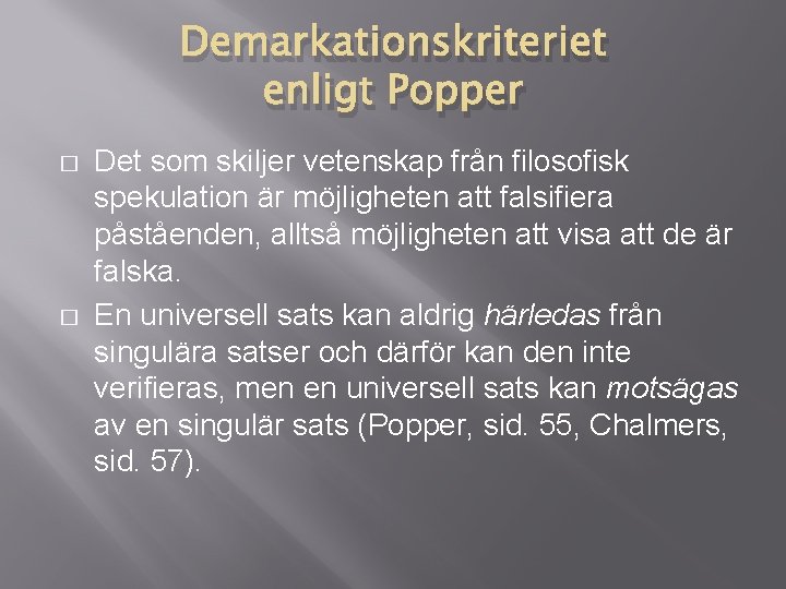 Demarkationskriteriet enligt Popper � � Det som skiljer vetenskap från filosofisk spekulation är möjligheten Demarkationskriteriet enligt Popper � � Det som skiljer vetenskap från filosofisk spekulation är möjligheten