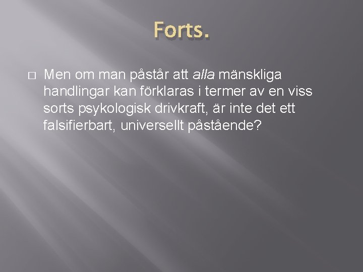 Forts. � Men om man påstår att alla mänskliga handlingar kan förklaras i termer Forts. � Men om man påstår att alla mänskliga handlingar kan förklaras i termer