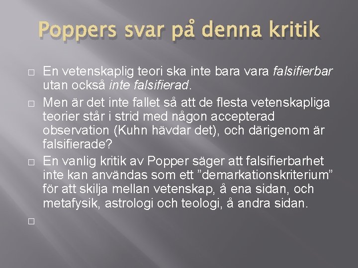 Poppers svar på denna kritik � � En vetenskaplig teori ska inte bara vara Poppers svar på denna kritik � � En vetenskaplig teori ska inte bara vara