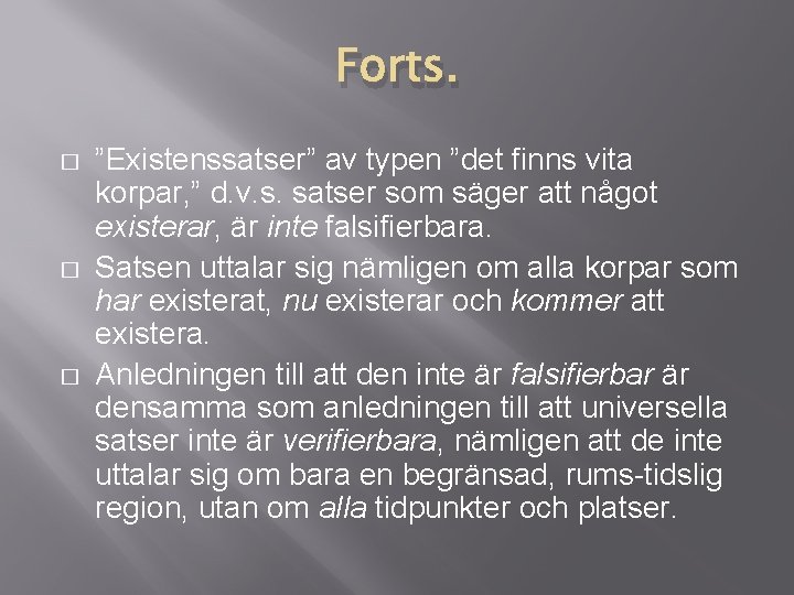 Forts. � � � ”Existenssatser” av typen ”det finns vita korpar, ” d. v. Forts. � � � ”Existenssatser” av typen ”det finns vita korpar, ” d. v.