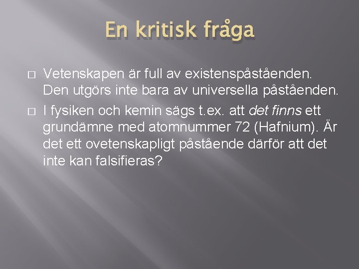 En kritisk fråga � � Vetenskapen är full av existenspåståenden. Den utgörs inte bara En kritisk fråga � � Vetenskapen är full av existenspåståenden. Den utgörs inte bara