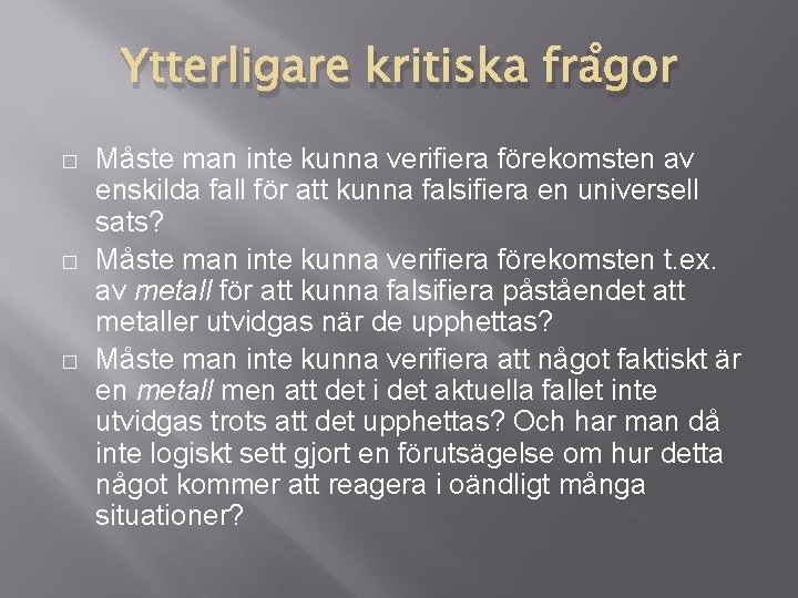 Ytterligare kritiska frågor � � � Måste man inte kunna verifiera förekomsten av enskilda Ytterligare kritiska frågor � � � Måste man inte kunna verifiera förekomsten av enskilda