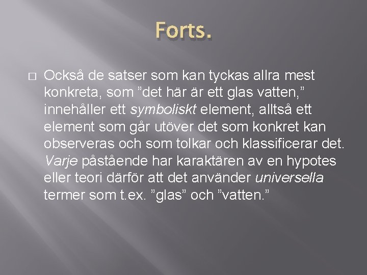 Forts. � Också de satser som kan tyckas allra mest konkreta, som ”det här Forts. � Också de satser som kan tyckas allra mest konkreta, som ”det här