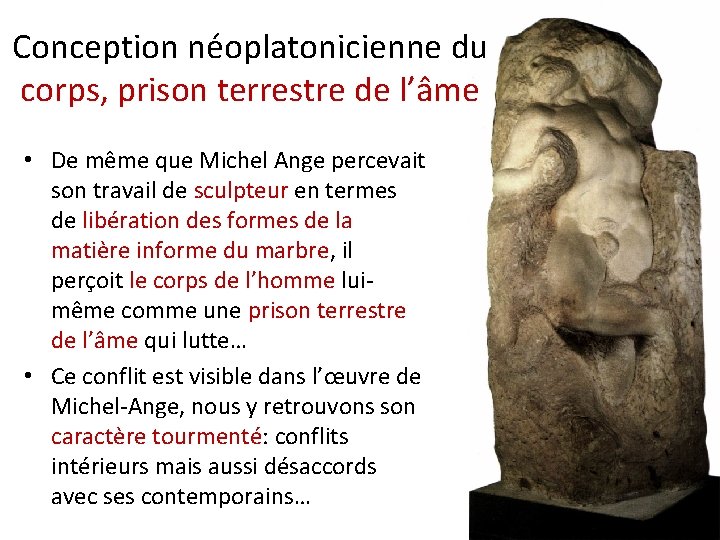 Conception néoplatonicienne du corps, prison terrestre de l’âme • De même que Michel Ange