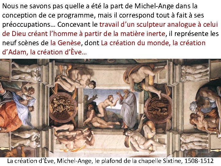 Nous ne savons pas quelle a été la part de Michel-Ange dans la conception