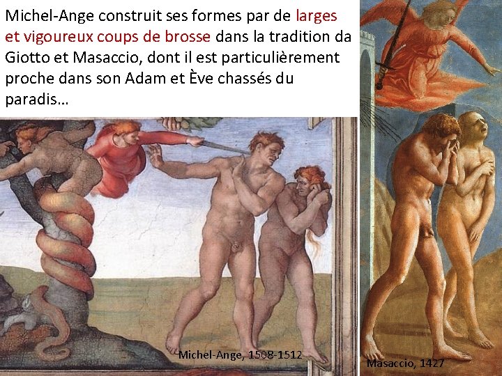 Michel-Ange construit ses formes par de larges et vigoureux coups de brosse dans la