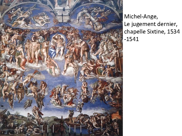 Michel-Ange, Le jugement dernier, chapelle Sixtine, 1534 -1541 