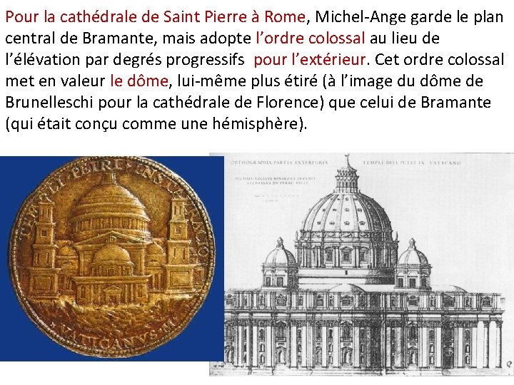 Pour la cathédrale de Saint Pierre à Rome, Michel-Ange garde le plan central de