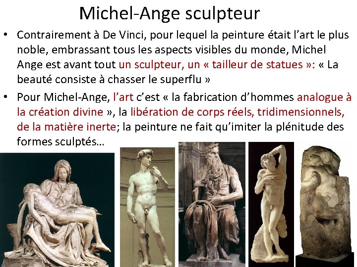 Michel-Ange sculpteur • Contrairement à De Vinci, pour lequel la peinture était l’art le