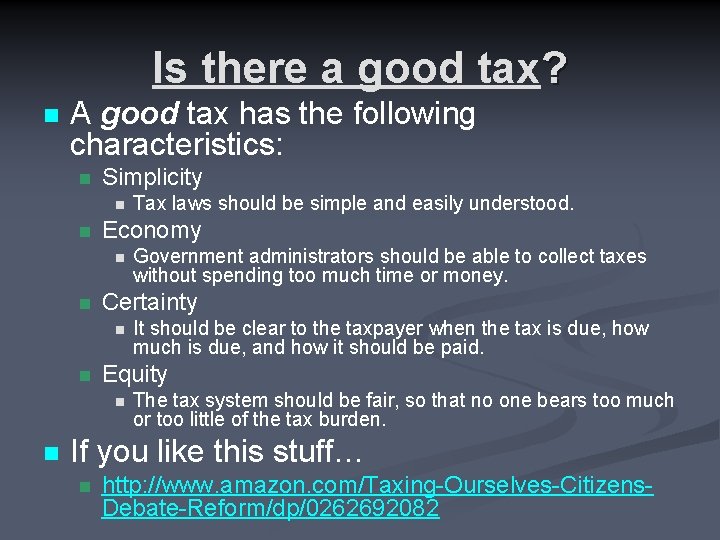 Is there a good tax? n A good tax has the following characteristics: n