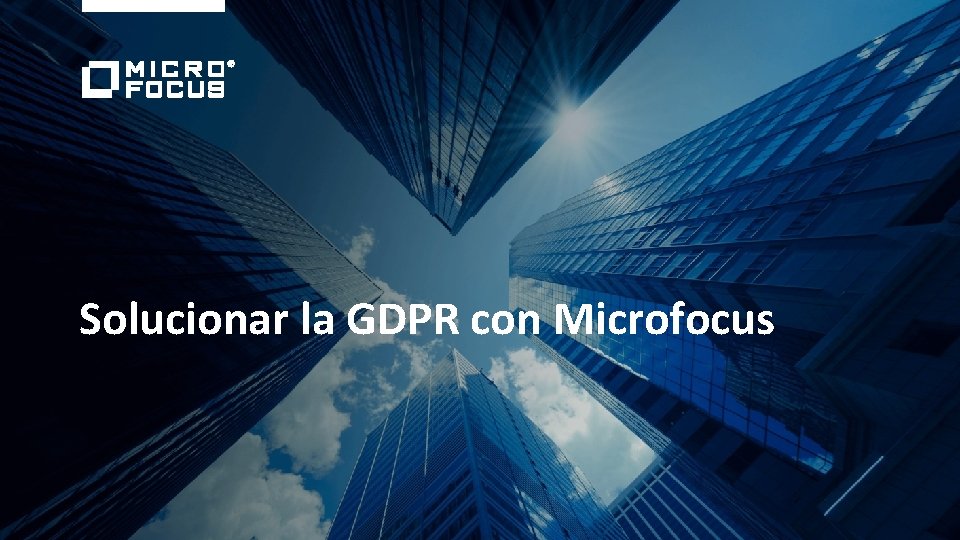 Solucionar la GDPR con Microfocus 