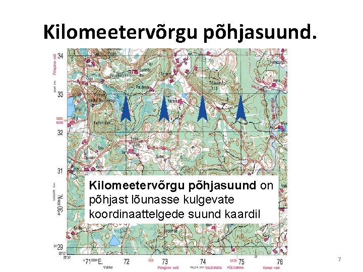 Kilomeetervõrgu põhjasuund. Kilomeetervõrgu põhjasuund on põhjast lõunasse kulgevate koordinaattelgede suund kaardil 7 