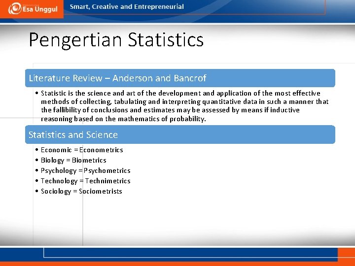 Pengertian Statistics Literature Review – Anderson and Bancrof • Statistic is the science and